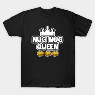 Nug Nug Queen T-Shirt